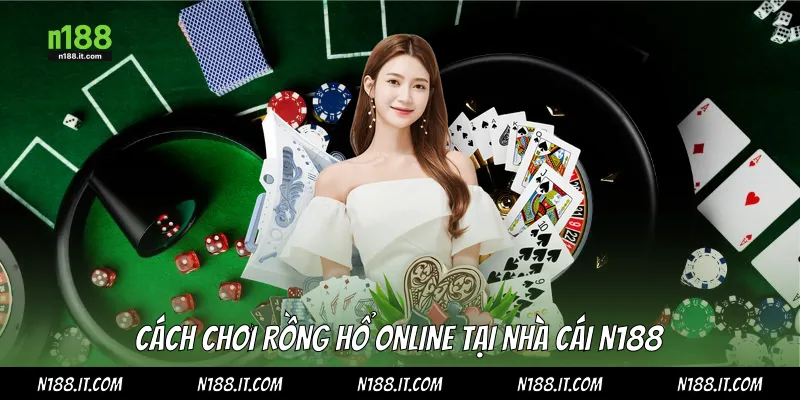 Cách chơi rồng hổ online tại nhà cái N188 