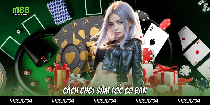 Cách chơi sâm lốc cơ bản