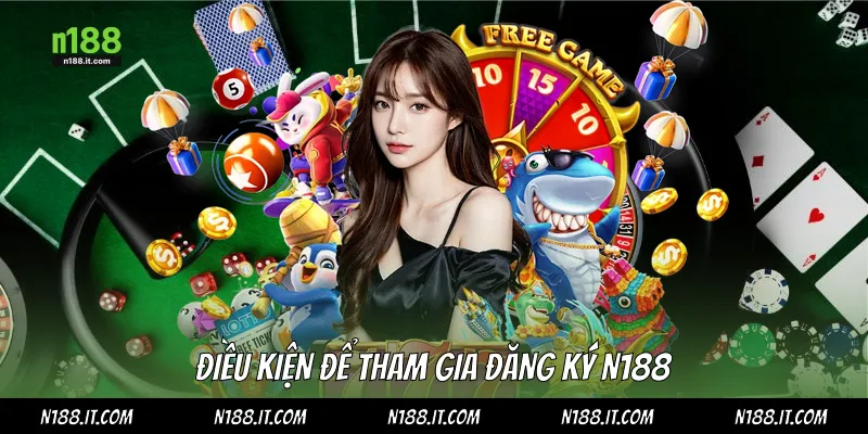 Điều kiện để tham gia đăng ký N188