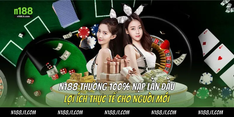 N188 thưởng 100% nạp lần đầu