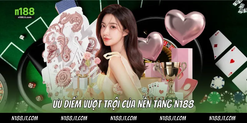 ưu điểm vượt trội của nền tảng N188